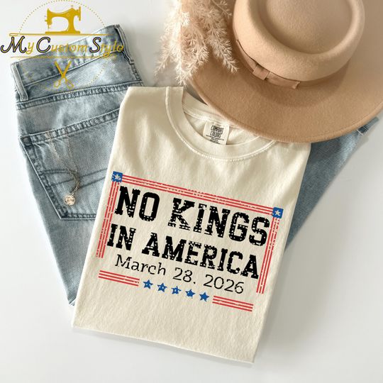 Discover No Kings in America March 28 2026 Comfort Colors T-shirt: Patriotic Protest Tee