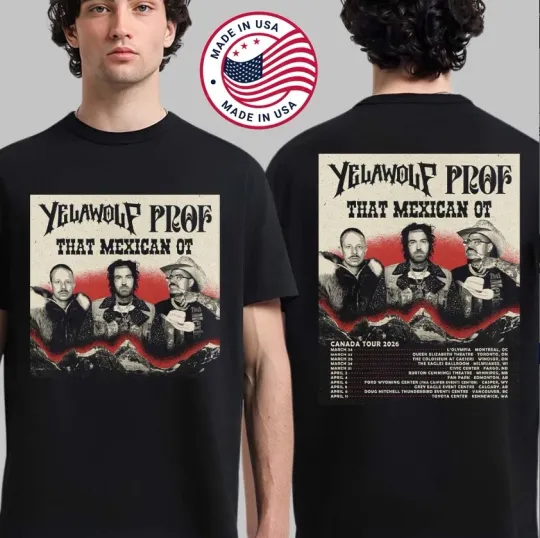 Discover Yelawolf Canada Tour 2026 With Prof That Mexican OT Dates Two Sided T-Shirt