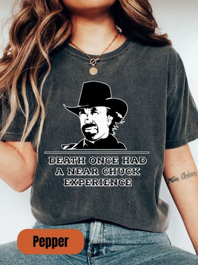 Death Once Had a Near Chuck Experience, Chuck Norris RIP 19402026 Memorial T-Shirt