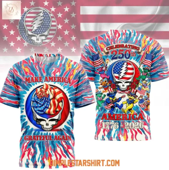 Grateful Dead Make American Grateful Again 2026 3D T-Shirt