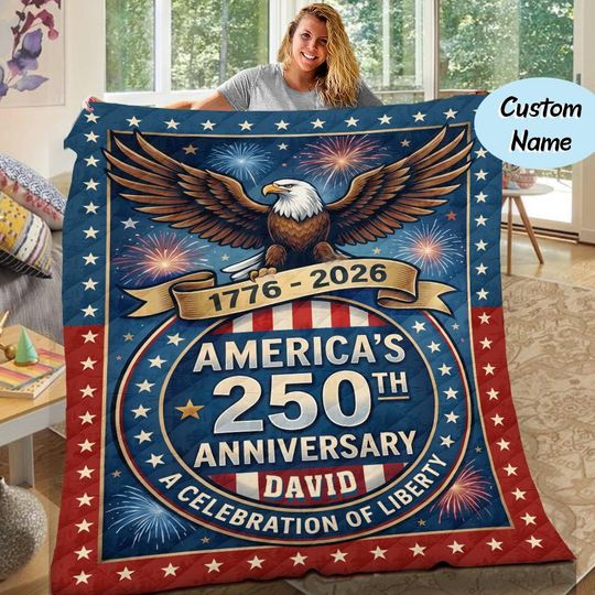 Personalized United States 250th Anniversary Blanket, 17762026 Patriotic American Quilt Blanket, USA 250th Anniversary Gift, 250th Gift