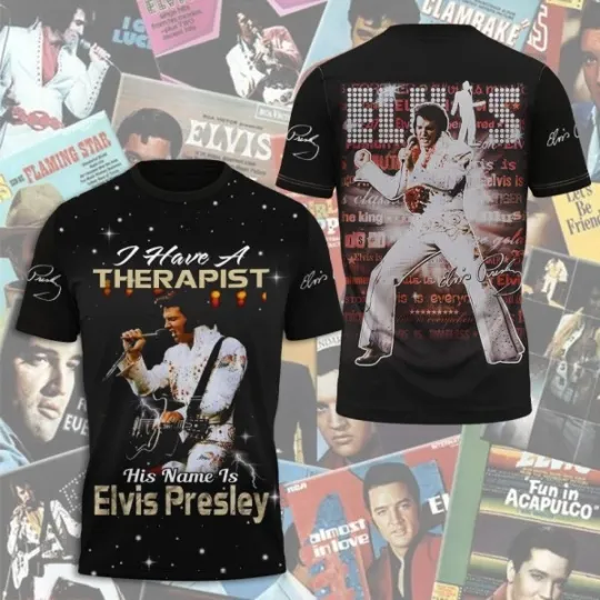 Elvis Presley I Have A Therapist 3D Shirt, Celebrities Fan Gift, Rock Music Lover