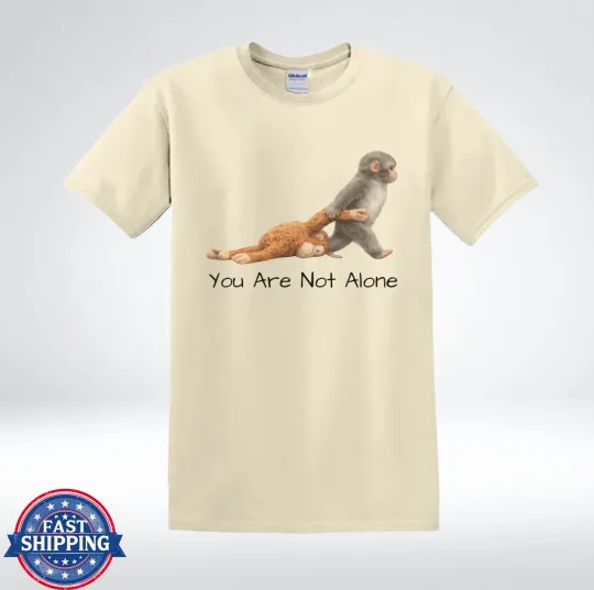 Discover You Are Not Alone Cute Monkey Emotional Support Graphic T-Shirt