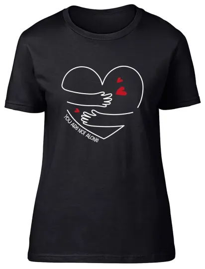 Discover You are not Alone Womens T-Shirt Connection Support Caring Ladies Gift Tee