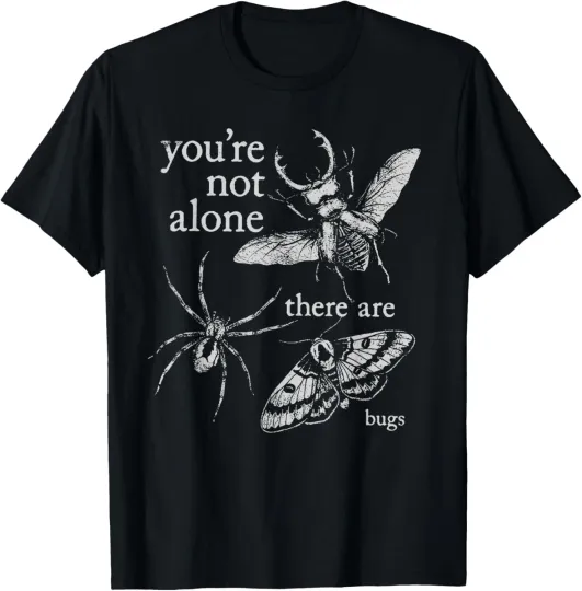 Discover You're Not Alone There are Bugs Creepy Insect Humor Art T-Shirt unisex T-Shirt