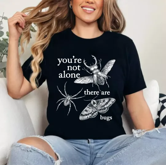 Discover You're Not Alone, There are Bugs T-Shirt