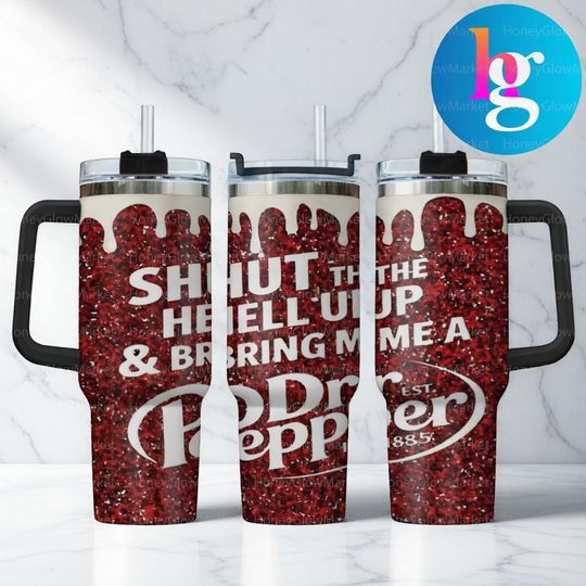Funny Dr Pepper Tumbler 40oz With Handle, Shut The Hell Up & Bring Me A Dr Pepper Cup, Red Stainless Steel Travel Mug Gift