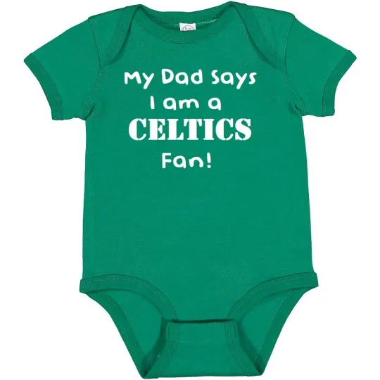 Discover My Dad Says I am a Boston Celtics Fan Baby Bodysuit