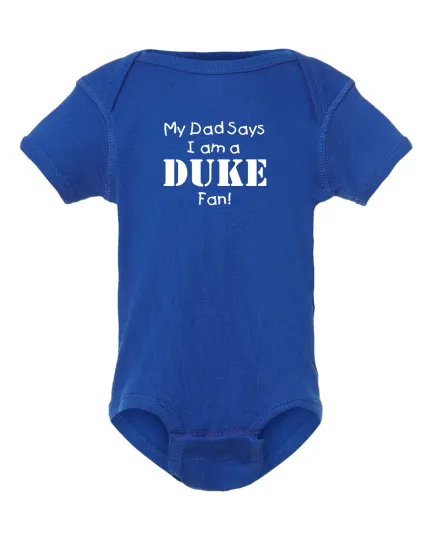 Discover My Dad Says I am a Duke Blue Devils Fan Baby Bodysuit
