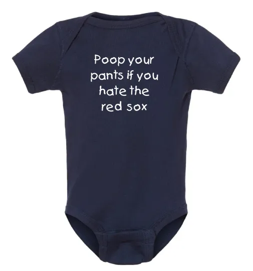 New York Yankees Fan Poop Your Pants if you Hate The Red Sox Baby Bodysuit