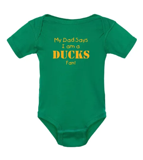 Discover My Dad Says I am an Oreg ducks Fan Baby Bodysuit