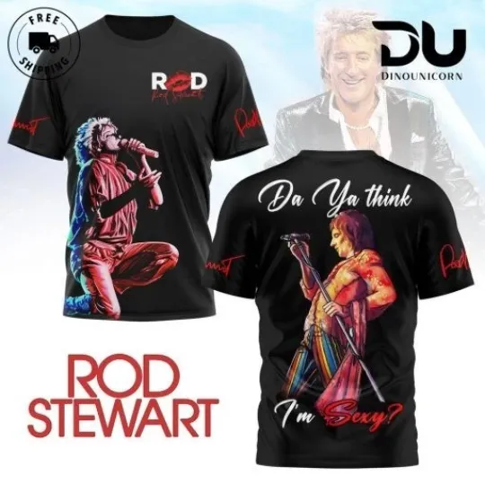 Hot Rod Stewart Da Ya Think I’m Sexy S to 5XL 3D AOP Shirt TV345