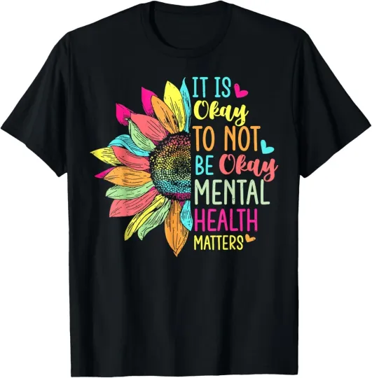 Discover Its Okay To Not Be Okay Mental Health Awareness Sunflower Gift T-Shirt