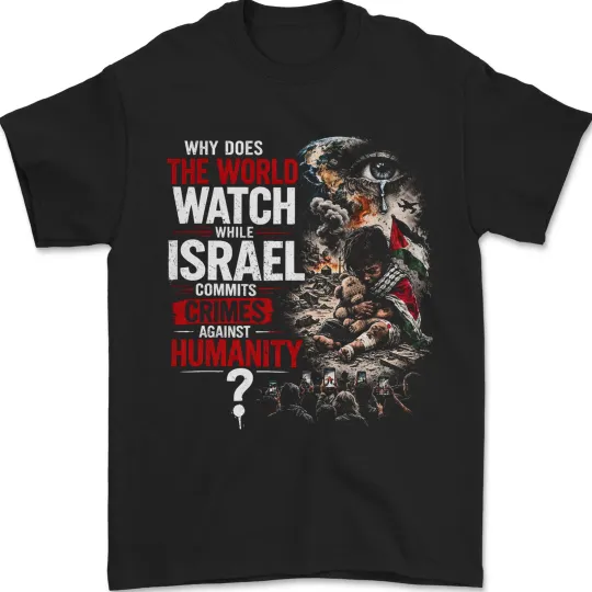 Discover Why Does the World Watch Israel Commit War Crimes T-Shirt Palestine Men