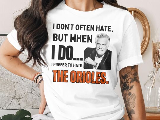 I Hate the Orioles T-Shirt, Funny Baseball Tee, The Most Interesting Man Meme