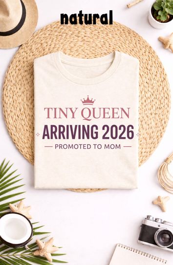 Discover Tiny Queen Arriving 2026 Shirt, Promoted To Mom Pregnancy Announcement  , Royal Baby Reveal Top, Expecting Mom 2026 Graphic, Cute Maternity
