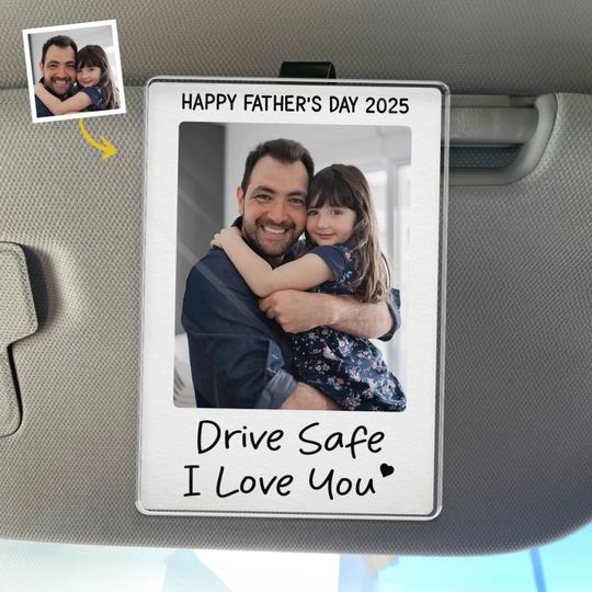 Discover Custom Photo Drive Safe We Love You - Family Personalized Custom Acrylic Car Visor Clip - Father's Day, Gift For Dad, Grandpa