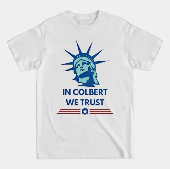 Discover Stephen Colbert In Colbert We Trust liberties T-Shirt