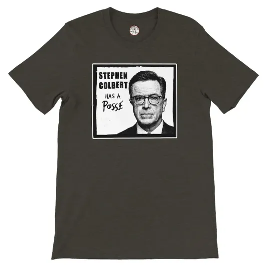 Discover Stephen Colbert Has a Posse T-Shirt