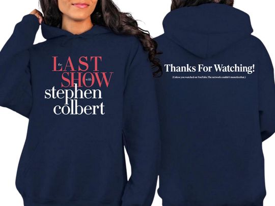Discover The Last Show Stephen Colbert Hoodie, Thanks For Watching Sweatshirt