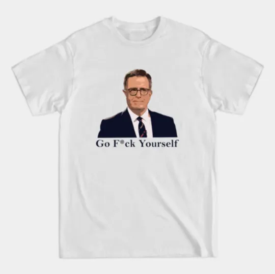 Discover Go Fck Yourself Stephen Colbert T-Shirt Stand With Colbert Funny T-Shirt