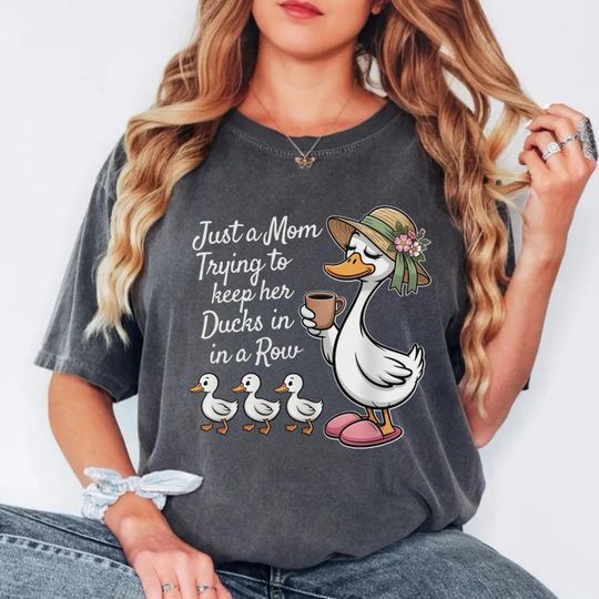 Discover Funny Duck Mom Comfort Colors  Shirt, Just A Mom Trying To Keep Her Ducks In A Row T-Shirt, Cute Mama Tee, Mothers Day Gift