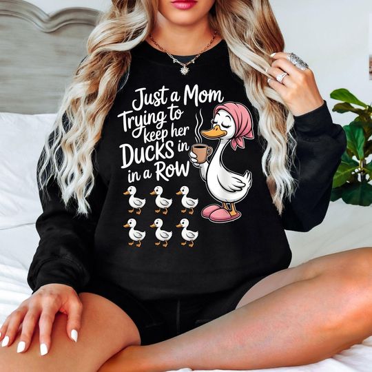 Discover Just A Mom Trying To Keep Her Ducks In A Row Sweatshirt, Funny Mom Crewneck, Cute Duck Mom Sweatshirt, Tired Mom, funny mama gift