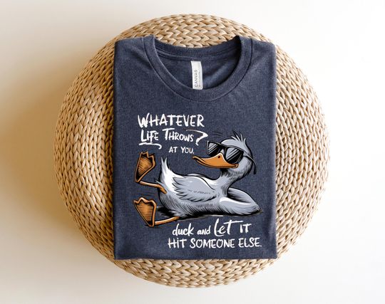 Discover Whatever Life Throws At You Funny Sarcastic Shirt, Funny Duck T-Shirt, Snarky Retro Tee, Funny Adult Gift, Sarcastic Sayings Tshirt
