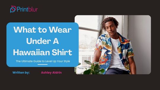 image post What to Wear Under A Hawaiian Shirt: The Ultimate Guide to Level Up Your Style