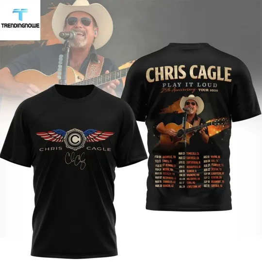 Discover Chris Cagle Play It Loud 25Th Anniversary Tour 2026 3D T-shirt S to 5XL BA626