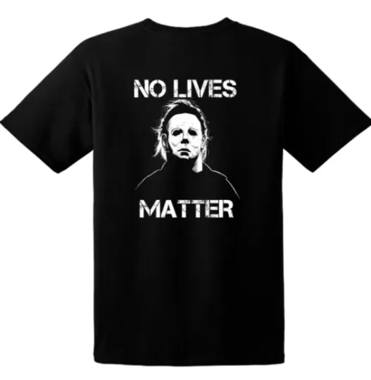 Discover Halloween Michael Myers No Lives Matter T-Shirt
