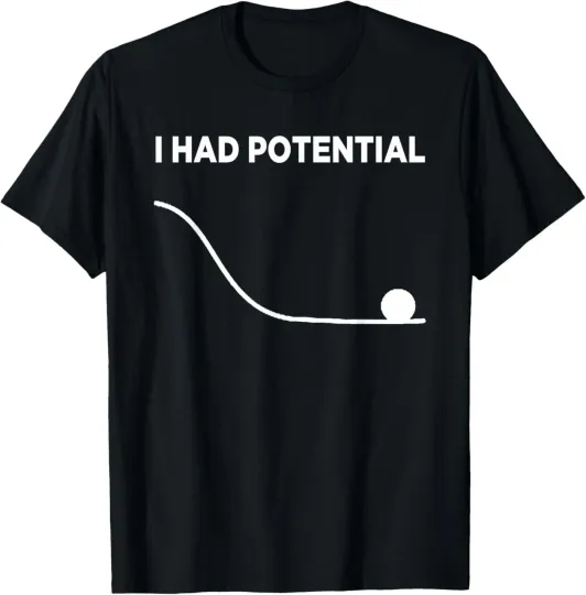 Discover I Had Potential Unisex T-Shirt