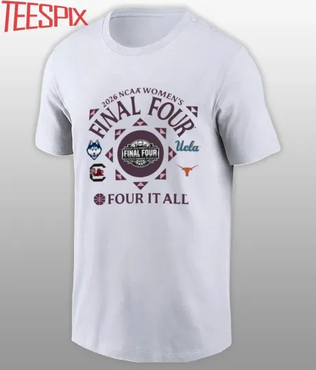Discover 4 Team Four It All 2026 Women’s Final Four Shirt