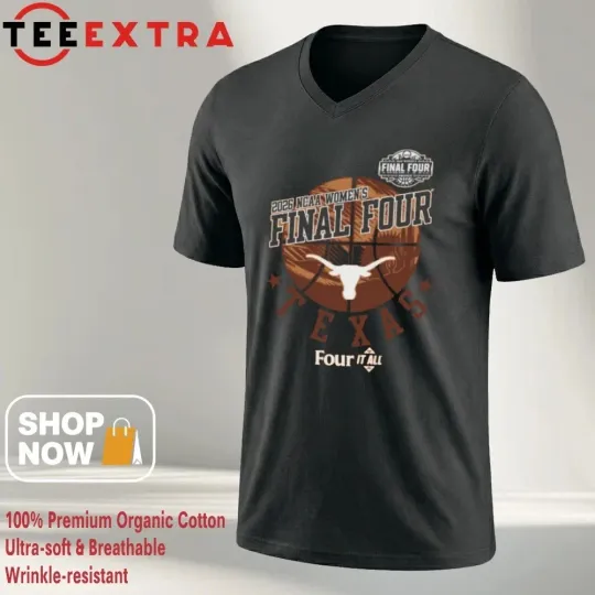 Discover Longhorns Women’s Basketball 2026 NCAA Women’s Final Four Four It All shirt