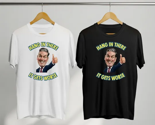 Discover Hang In There It Gets Worse Anti Starmer T-Shirt Funny Meme Quote Retro Mens Tee