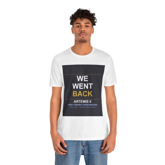 Discover Artemis II We Went Back Space Launch Tee | April 2026 Mission