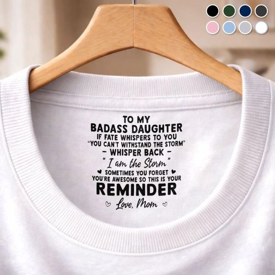 To My Badass Daughter Custom Inside Neck Print T-Shirt - Personalized Birthday Gifts For Daughter,  Mother's Day Tee for Daughter from Mom