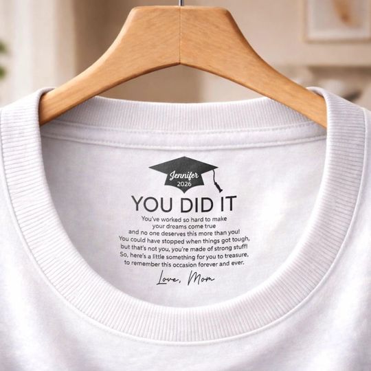 Personalized You Did It Graduation Inside Neck Print T-shirt, Graduation Gift For Him Her, Class Of 2026, Gift From Mom Dad, Graduation Day