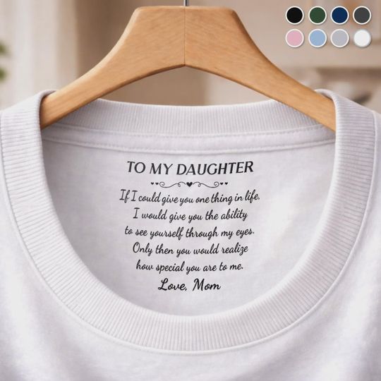Custom Inside Neck Print T-Shirt - Personalized Birthday Gifts For Daughter - My Favorite Person Forever