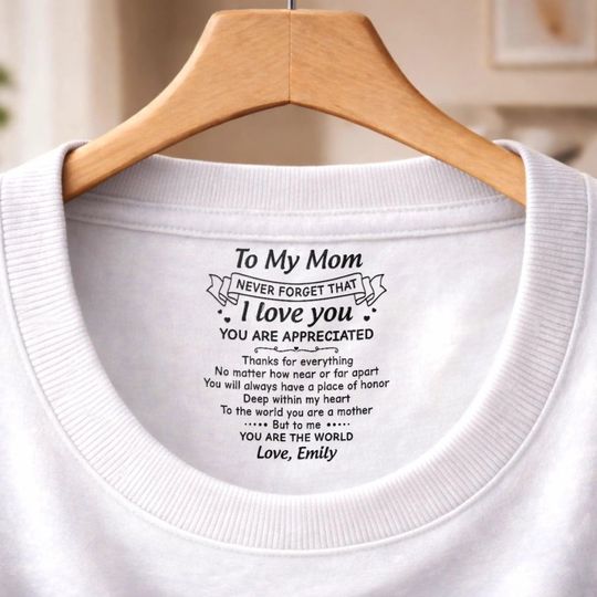 Personalized To My Mom Inside Neck Print Neck T-shirt, Never Forget That I Love You, Gift For Mom From Daughter Son, Happy Mother's Day Gift