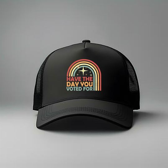Discover Have The Day You Voted For Foam Mesh-Back Trucker Cap, Protest Hat, Political Activism Cap, Environmental Rights Hat, Social Security Cap