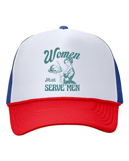 Discover Women Must Serve Men Foam Mesh-Back Trucker Cap, Smashing Patriarchy Cap, Funny Women Hat, Hat For Girls, Unhinged Feminist Cap