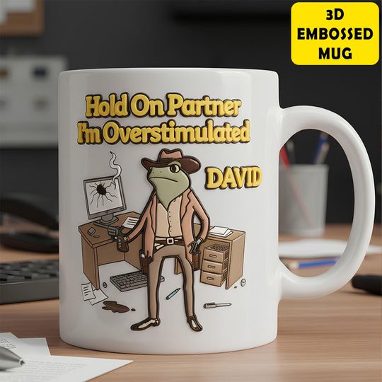Overstimulated Cowboy Mug, 3D Embossed Funny Gift, Personalized Coworker Cup