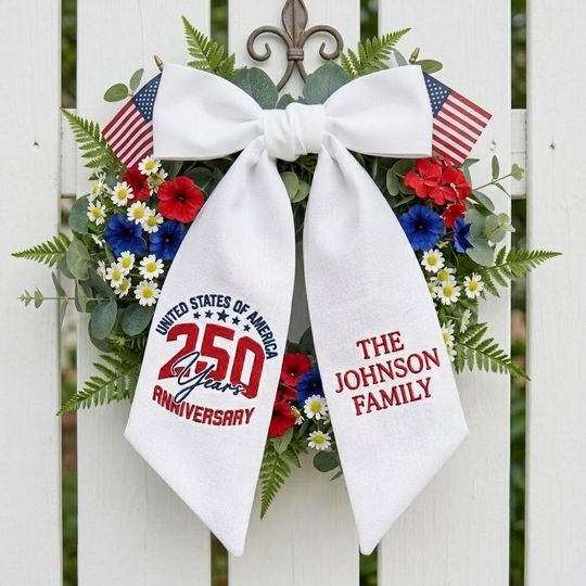 Custom Embroidered 250 Years Anniversary Wreath Sash, 4th Of July Door Decor, Independence Day, Personalized Patriotic USA Flag Door Bow