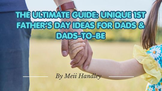image post The Ultimate Guide: Unique 1st Father’s Day Ideas for Dads & Dads-to-Be