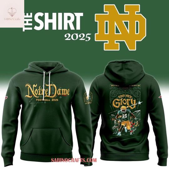 ND Fighting Irish Sing Her Glory 2026 Hoodie T-Shirt