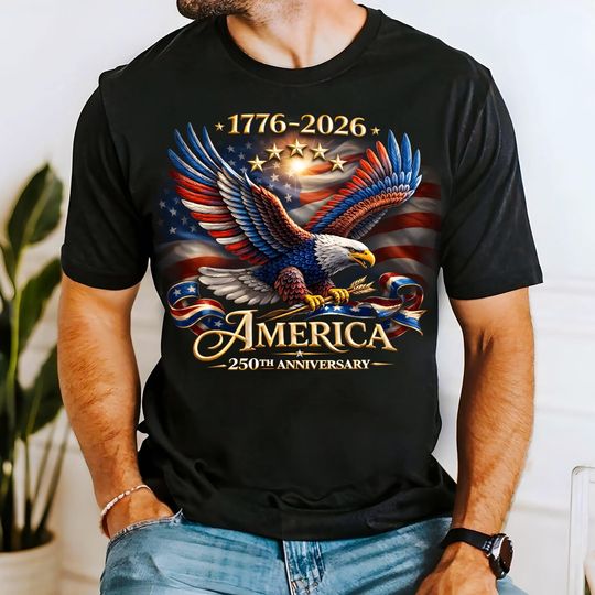 America 250th Anniversary America Patriotic Shirt, USA 250 Years Shirt, Bald Eagle American Tee, 17762026 Shirt, USA 250th Gift