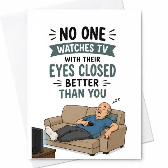 No One Watches TV With Their Eyes Closed Better Than You Funny Fathers Day Card Sleeping Dad C1598
