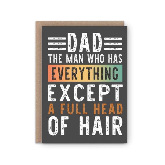 Dad has Everything Except Hair | Fathers day | Birthday Card | Encouragement | Blank cards | Greeting cards
