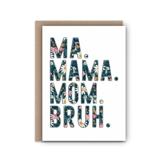 Ma, Mama, Mom, Bruh | Mothers day | Birthday Card | Encouragement | Blank cards | Greeting cards